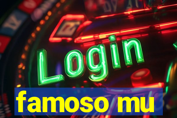 famoso mu